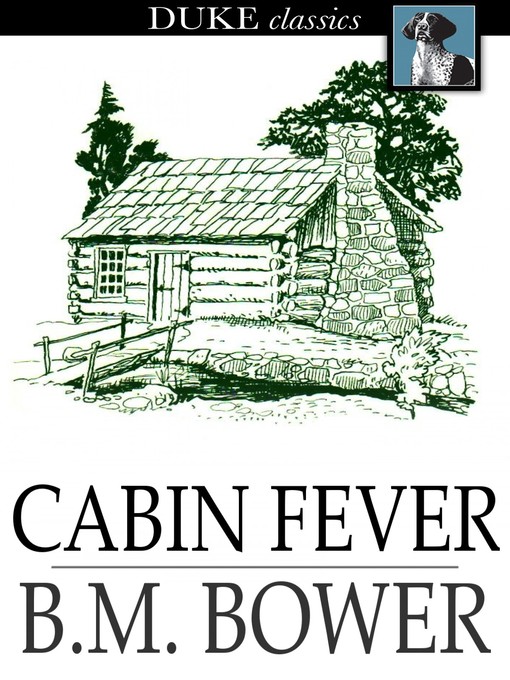 Title details for Cabin Fever by B. M. Bower - Wait list